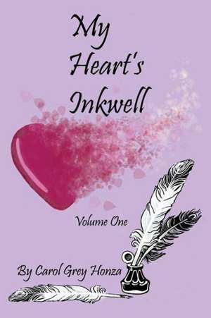 My Heart's Inkwell de Carol Grey Honza