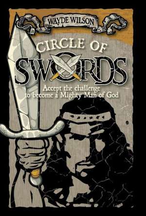 Circle of Swords de Wayde Wilson