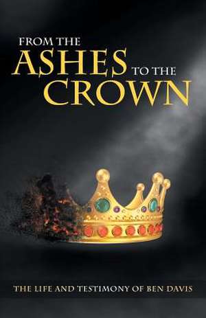 From the Ashes to the Crown de Ben Davis