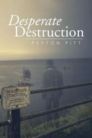 Desperate Destruction de Peyton Pitt