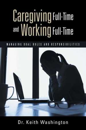 Caregiving Full-Time and Working Full-Time de Keith Washington