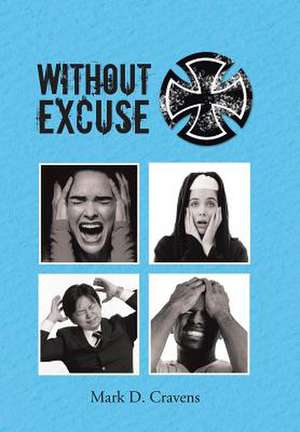 Without Excuse de Mark D. Cravens