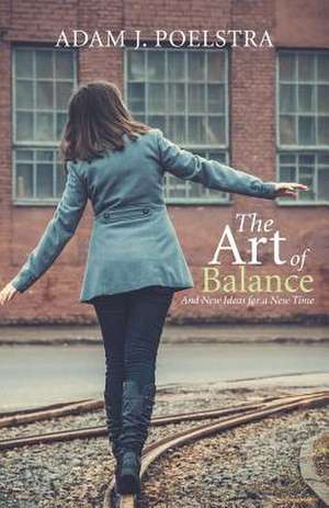 The Art of Balance de Adam J. Poelstra