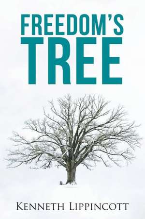 Freedom's Tree de Kenneth Lippincott