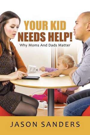 Your Kid Needs Help! de Jason Sanders