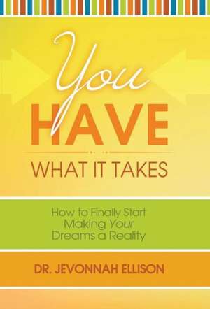 You Have What It Takes de Dr Jevonnah Ellison