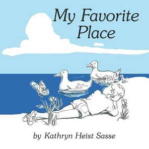 My Favorite Place de Kathryn Heist Sasse