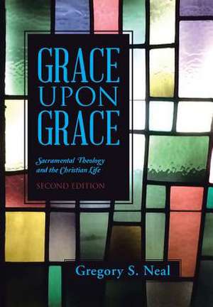 Grace Upon Grace de Gregory S. Neal