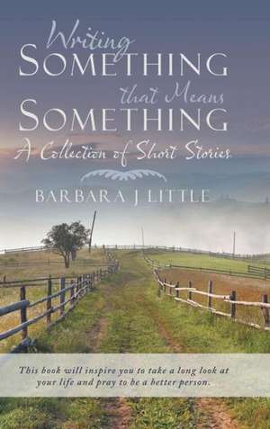 Writing Something That Means Something de Barbara J. Little