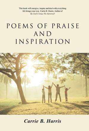 Poems of Praise and Inspiration de Carrie B. Harris