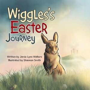 Wiggles's Easter Journey de Jamie Lynn Walters