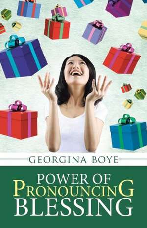 Power of Pronouncing Blessing de Georgina Boye