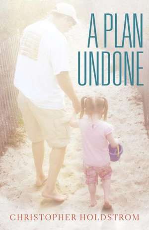 A Plan Undone de Christopher Holdstrom