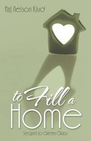 To Fill a Home de Pat Nelson Klud