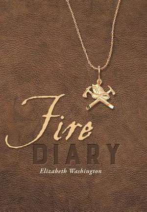 Fire Diary de Elizabeth Washington