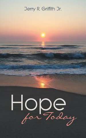 Hope for Today de Jerry R. Griffith Jr