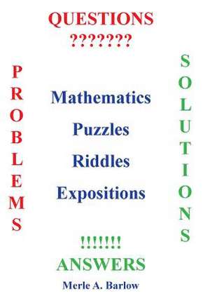 Mathematics, Puzzles, Riddles, Expositions de Merle a. Barlow