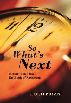 So What's Next de Hugh Bryant