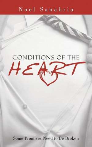 Conditions of the Heart de Noel Sanabria