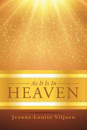 As It Is in Heaven de Jeanne-Louise Viljoen