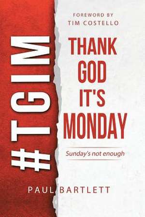 Thank God It's Monday de Paul Bartlett