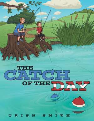 The Catch of the Day de Trish Smith