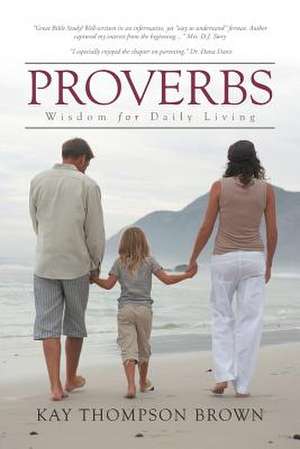 Proverbs: Wisdom for Daily Living de Kay Thompson Brown