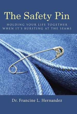 The Safety Pin de Dr Francine L. Hernandez