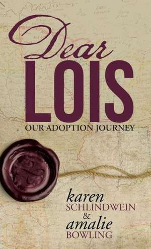 Dear Lois de Karen Schlindwein