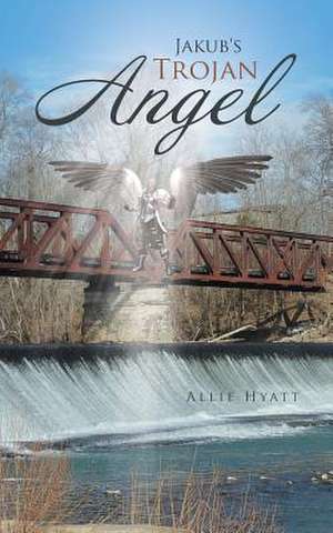 Jakub's Trojan Angel de Allie Hyatt