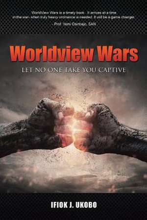 Worldview Wars de Ifiok J. Ukobo