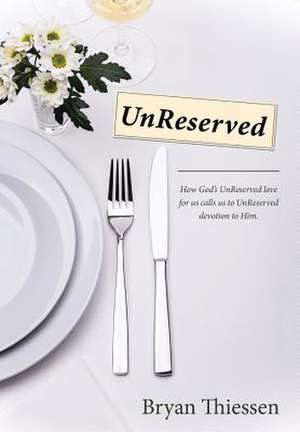 Unreserved de Bryan Thiessen