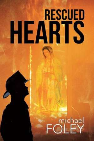 Rescued Hearts de Michael Foley