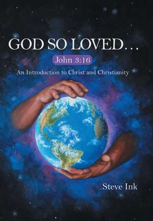 God so Loved... de Steve Ink
