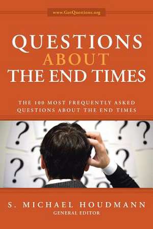 Questions about the End Times: The 100 Most Frequently Asked Questions about the End Times de S. Michael Houdmann