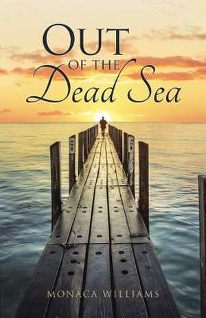 Out of the Dead Sea de Monaca Williams