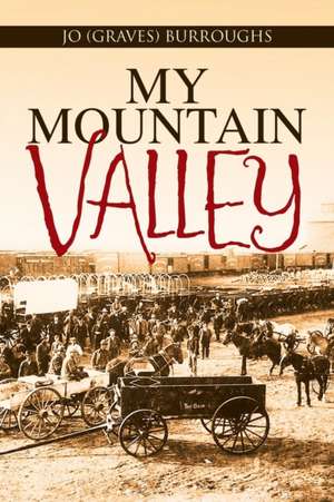 My Mountain Valley de Jo (Graves) Burroughs