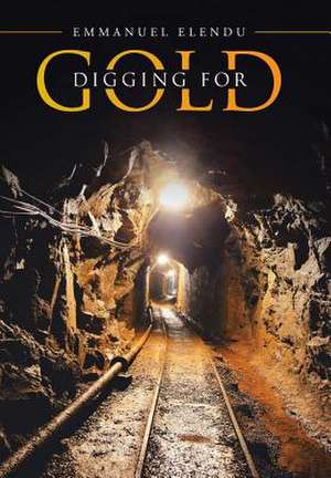 Digging for Gold de Emmanuel Elendu