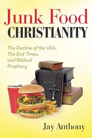 Junk Food Christianity de Jay Anthony