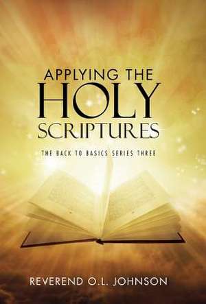 Applying the Holy Scriptures de Reverend O. L. Johnson