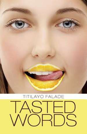 Tasted Words de Titilayo Falade