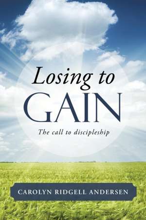 Losing to Gain de Carolyn Ridgell Andersen