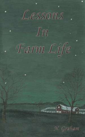 Lessons in Farm Life de Nancy Graham