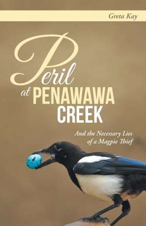 Peril at Penawawa Creek de Greta Kay