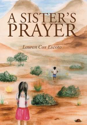 A Sister's Prayer de Lauren Cox Escoto