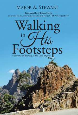 Walking in His Footsteps de Major a Stewart