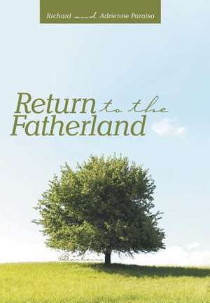 Return to the Fatherland de Richard and Adrienne Paraiso