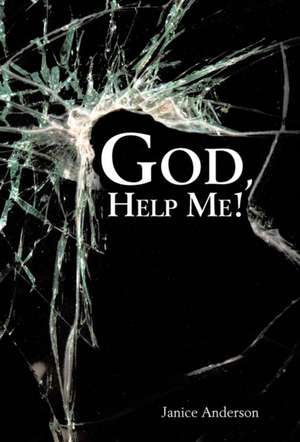God, Help Me! de Janice Anderson