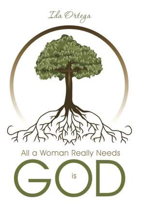 All a Woman Really Needs Is God de Ida Ortega