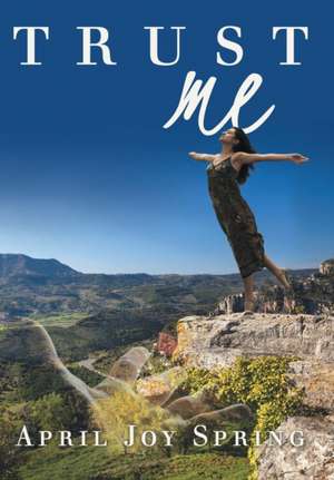 Trust Me de April Joy Spring